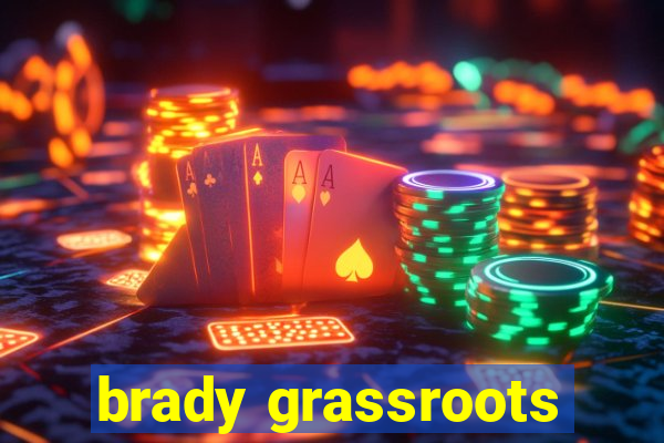 brady grassroots